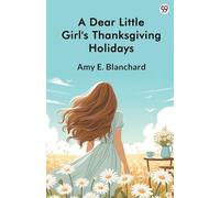 A Dear Little Girl's Thanksgiving Holidays (Edition1)