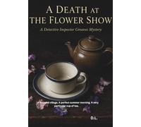 A Death at the Flower Show: A Detective Inspector Greaves mystery