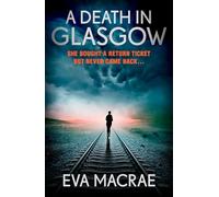 A Death in Glasgow: The gripping new Scottish crime thriller that will keep you hooked till the very end