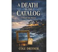 A Death in the Catalog: Old Money. Fine Objects. Foul Play. (The Private Sale Mysteries)