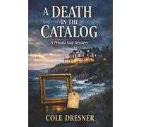 A Death in the Catalog: Old Money. Fine Objects. Foul Play. (The Private Sale Mysteries)