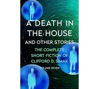 A Death in the House: And Other Stories: 7 (The Complete Short Fiction of Clifford D)