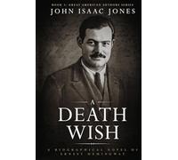 A Death Wish: A Biographical Novel of Ernest Hemingway: 3 (Great American Authors Series)