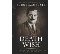 A Death Wish: A Biographical Novel of Ernest Hemingway: 3 (Great American Authors Series)