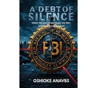 A DEBT OF SILENCE: When The Hunter Becomes The Prey, Justice Is A Loaded Gun