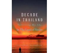 A Decade in Thailand, Surviving My 50s in the Land of Smiles
