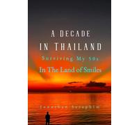 A Decade in Thailand: Surviving My 50s in The Land of Smiles