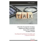 A Decade of Corporate Taxation: Empirical Evidence from BSE Sensex 30 Companies FY2016-FY2025: Decoding the Gap Between Tax Policy and Corporate Outcomes
