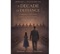 A Decade of Defiance: A Daughter's Story of her Father's Fight for Fairness