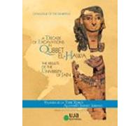 A Decade of Excavations in Qubbet el-Hawa: The Results of the University of Jaén: Catalogue of the Exhibition
