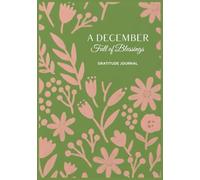 A December Full of Blessings: 30-Day Christmas Gratitude Journal for Women: Inspiring Prompts and Reflection Pages.