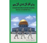 A Deconstruction of Qur'anic Discourse for the 21st Century Vol. 2