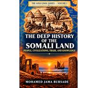 A DEEP HISTORY OF THE SOMALI HORN: What Is Known, What Is Debated, and What Remains to Be Investigated