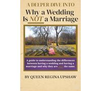 A DEEPER DIVE INTO Why a Wedding Is NOT a Marriage: Guide to understanding the differences between having a wedding and having a marriage and why they are NOT the same.