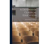 A Defence of Classical Education
