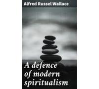 A Defence Of Modern Spiritualism (ebook)