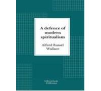 A Defence Of Modern Spiritualism (ebook)