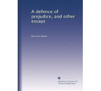 A defence of prejudice, and other essays