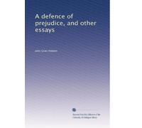 A defence of prejudice, and other essays