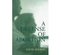 A Defense of Abortion (Cambridge Studies in Philosophy and Public Policy)