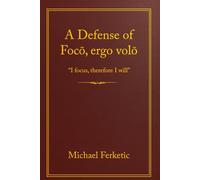 A Defense of Focō, Ergo Volō: I Focus, Therefore I Will