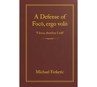 A Defense of Focō, Ergo Volō: I Focus, Therefore I Will