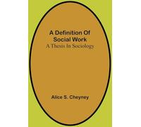 A Definition Of Social Work: A Thesis In Sociology