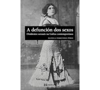 A defunción dos sexos: Disidentes sexuais na Galiza contemporánea (OBRAS DE REFERENCIA - XERAIS UNIVERSITARIA - HISTORIA E XEOGRAFÍA)