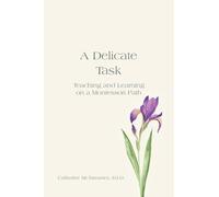 A Delicate Task: Teaching and Learning on a Montessori Path