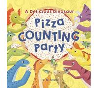 A Delicious Dinosaur Pizza Counting Party: A Counting Book with Toppings