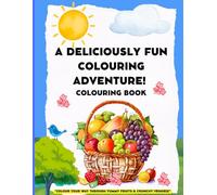 A Deliciously Fun Adventure!: “Colour Your Way Through Yummy Fruits & Crunchy Veggies!”