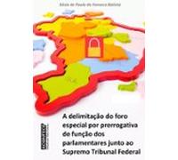 A Delimitação Do Foro Especial Por Prerrogativa De Função Dos Parlamen