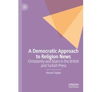 A Democratic Approach to Religion News: Christianity and Islam in the British and Turkish Press