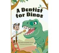 A Dentist for Dinos: A Fun Children’s Book About Going to the Dentist