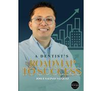 A DENTIST'S ROADMAP TO SUCCESS