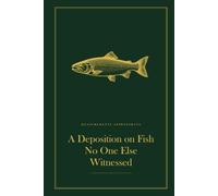 A Deposition on Fish No One Else Witnessed: A Funny Lined Hardback Notebook | Deadpan British Humour Gift for a Birthday, Leaving Do or Secret Santa | 6 x 9, 120 Pages