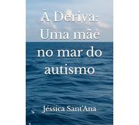 À Deriva: Uma mãe no mar do autismo