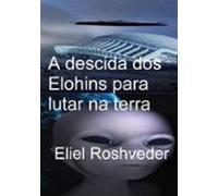 A Descida Dos Elohins Para Lutar Na Terra (ebook)