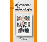 A Descolonizar Las Metodologias Investigacion Y Pueblos Indigena S