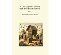 A Description of the Bar-and-Frame-Hive (Classic Books)