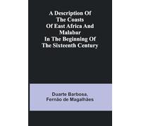 A Description Of The Coasts Of East Africa And Malabar In The Beginning Of The Sixteenth Century