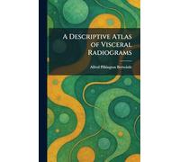 A Descriptive Atlas of Visceral Radiograms