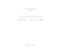 A Designer's Guide To Vows: The Final Compression Of Love (Lessard Coutu Design Library)