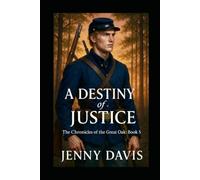 A Destiny of Justice: The Chronicles of the Great Oak: Book 5