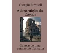 A destruição da Europa: Génese de uma catástrofe planeada