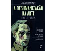 A desumanização da arte & outros escritos