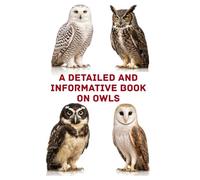 A Detailed and Informative Book on Owls (The Magnificent Raptor Family)
