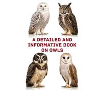 A Detailed and Informative Book on Owls (The Magnificent Raptor Family)