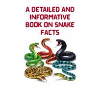 A Detailed and Informative Book on Snake Facts (Amazing Animal Facts Series)