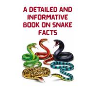 A Detailed and Informative Book on Snake Facts (Amazing Animal Facts Series)